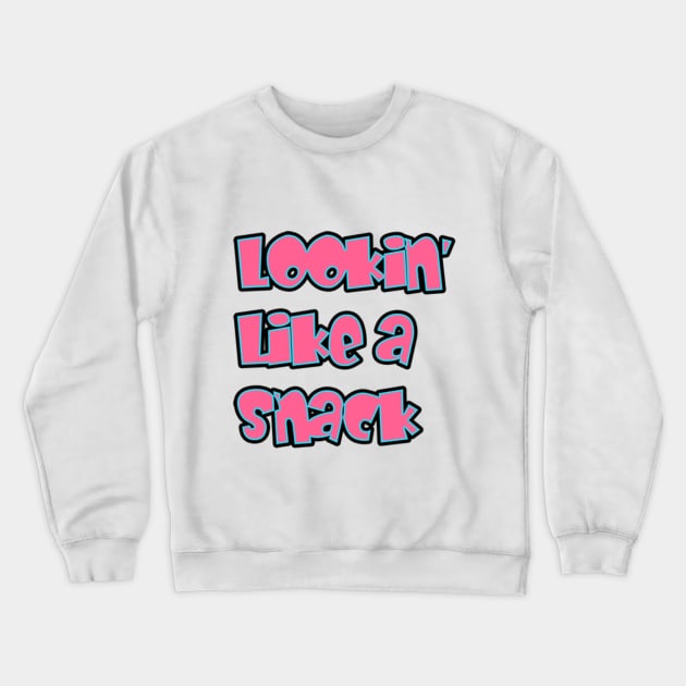 Lookin' Like a Snack Crewneck Sweatshirt by UrbanAnnaMae